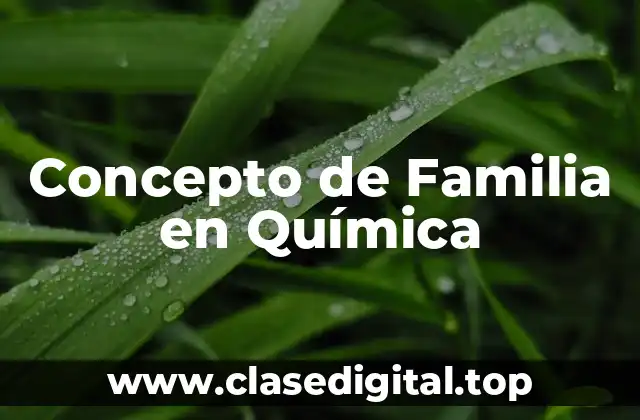 Concepto de Familia en Química