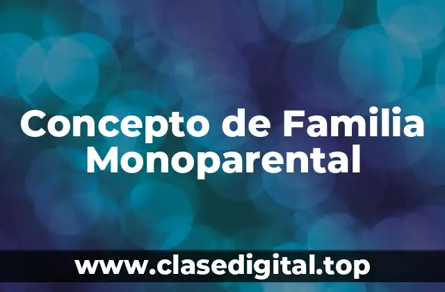 Concepto de Familia Monoparental