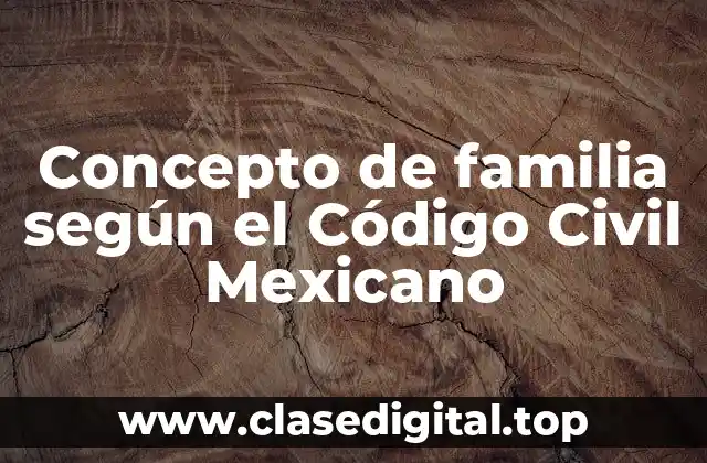 Concepto de familia según el Código Civil Mexicano