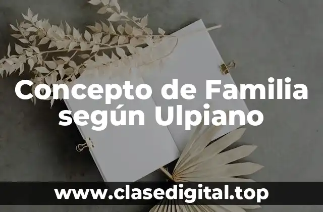 Concepto de Familia según Ulpiano