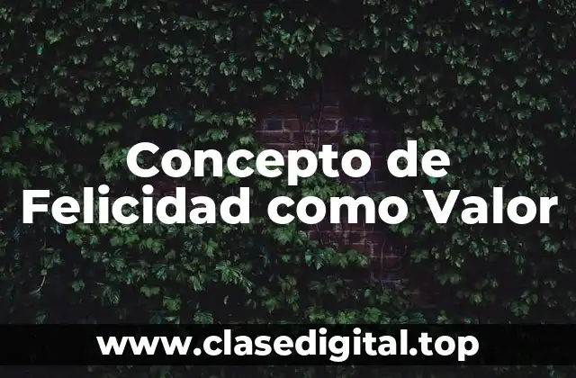 Concepto de Felicidad como Valor