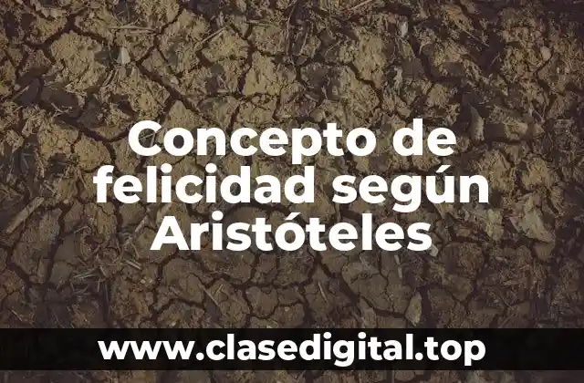 Concepto de felicidad según Aristóteles