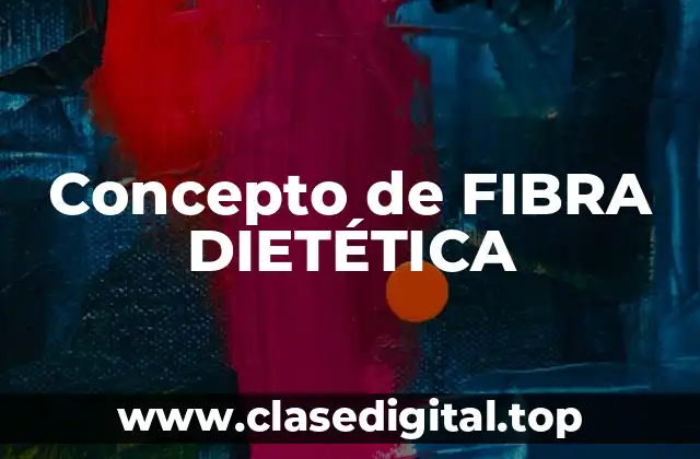 Concepto de FIBRA DIETÉTICA