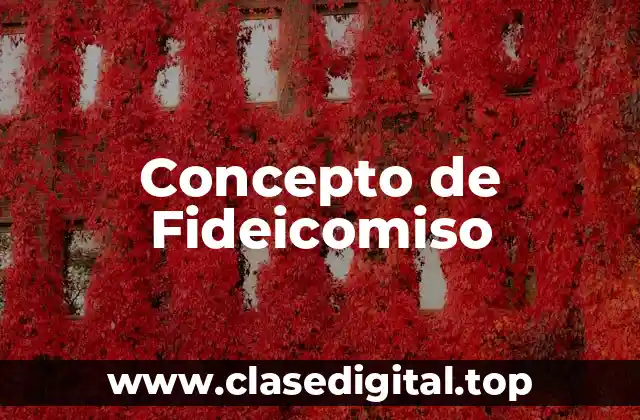 Concepto de Fideicomiso