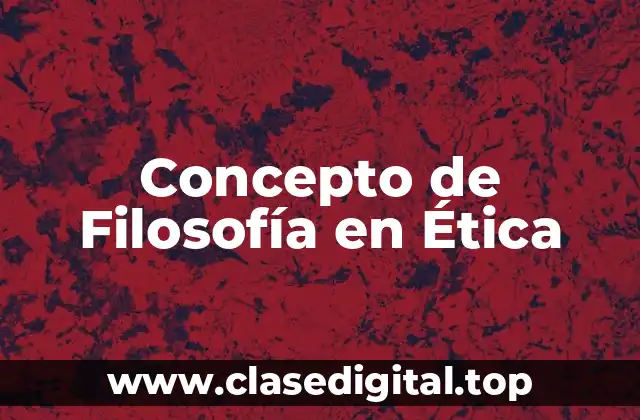Concepto de Filosofía en Ética