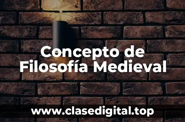 Concepto de Filosofía Medieval