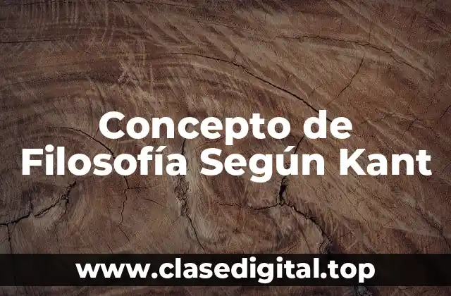 Concepto de Filosofía Según Kant