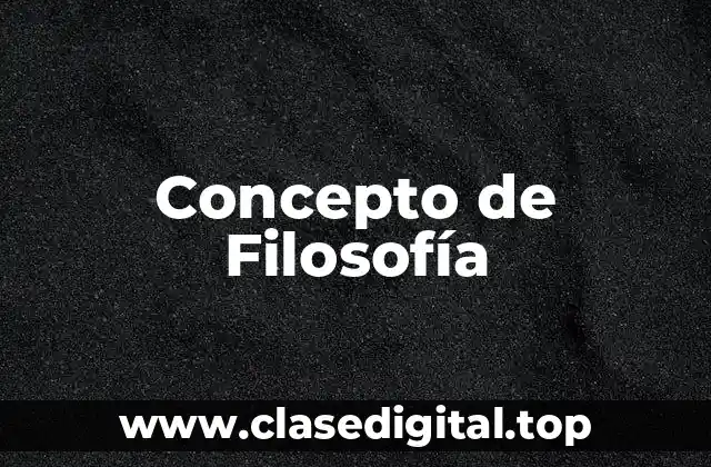 Concepto de Filosofía