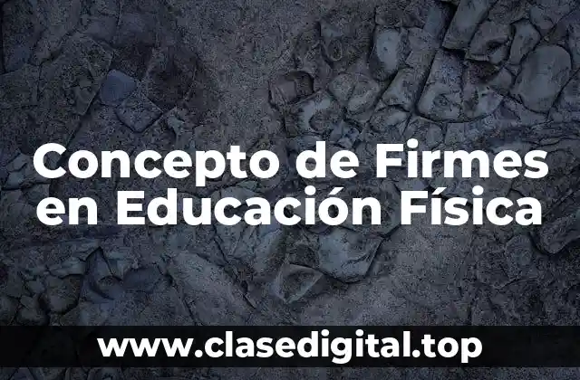 Concepto de Firmes en Educación Física
