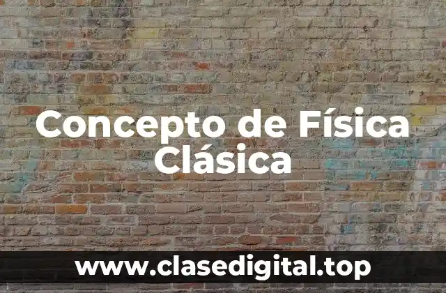Concepto de Física Clásica