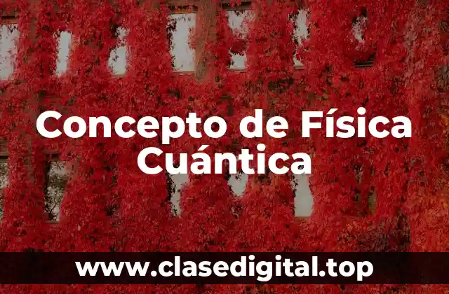 Concepto de Física Cuántica