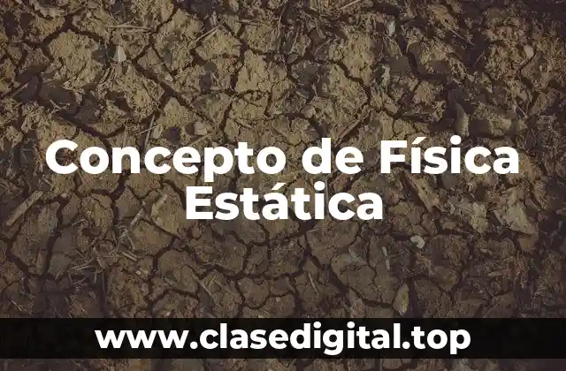 Concepto de Física Estática