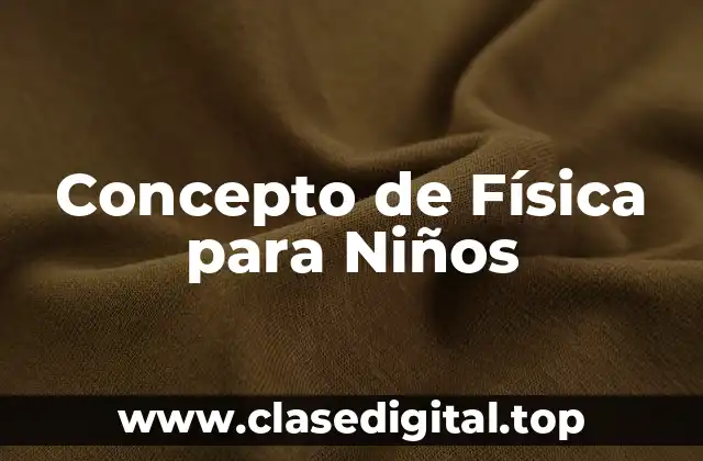 Concepto de Física para Niños