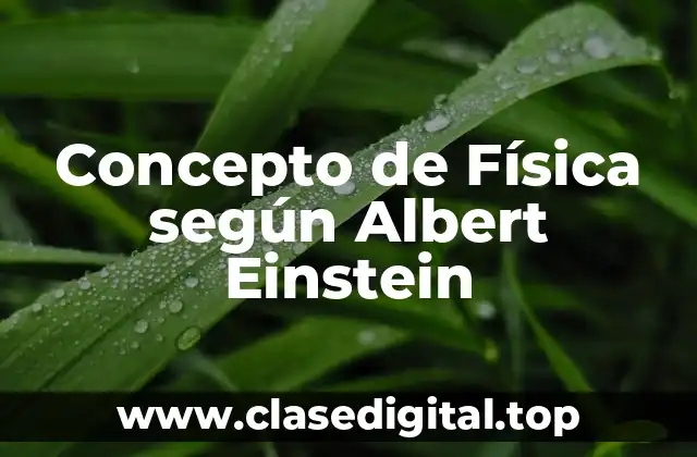 Concepto de Física según Albert Einstein