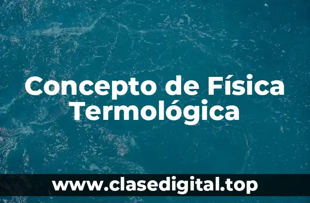 Concepto de Física Termológica