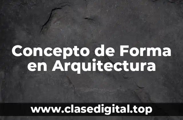 Concepto de Forma en Arquitectura