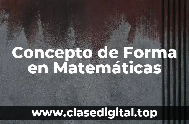 Concepto de Forma en Matemáticas