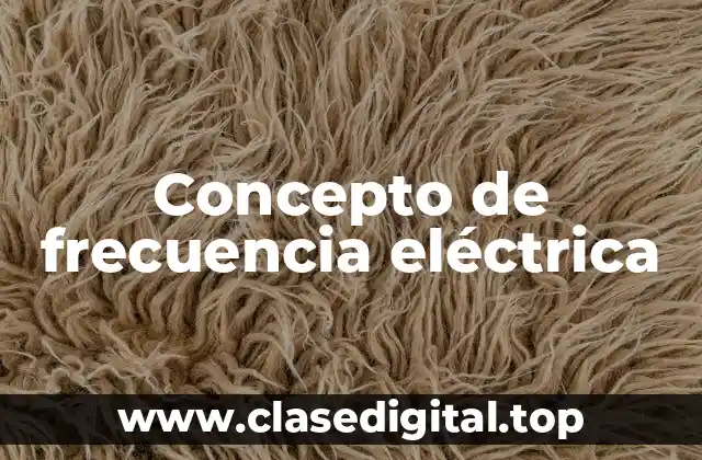 📗 Concepto de frecuencia eléctrica