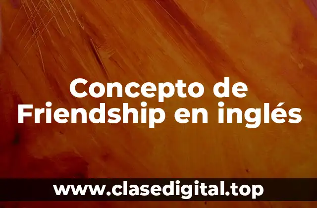 Concepto de Friendship en inglés