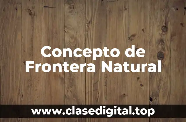 Concepto de Frontera Natural