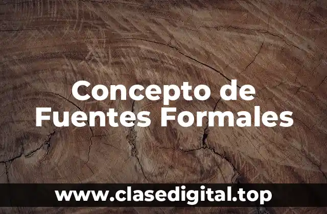 Concepto de Fuentes Formales