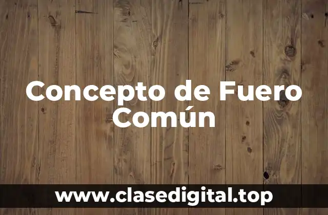 Concepto de Fuero Común