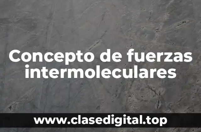 Concepto de fuerzas intermoleculares