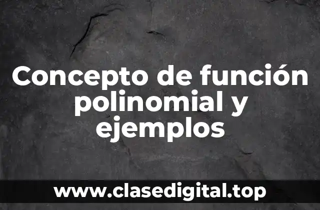 Concepto de función polinomial y ejemplos