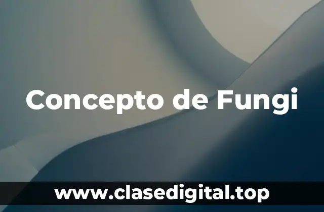 Concepto de Fungi