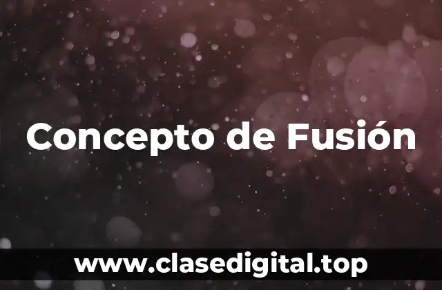 Concepto de Fusión