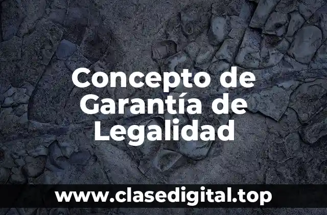 Concepto de Garantía de Legalidad