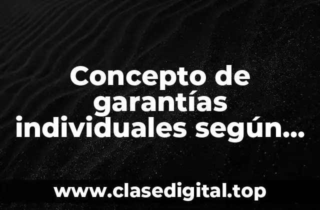 Concepto de garantías individuales según Ignacio Burgos