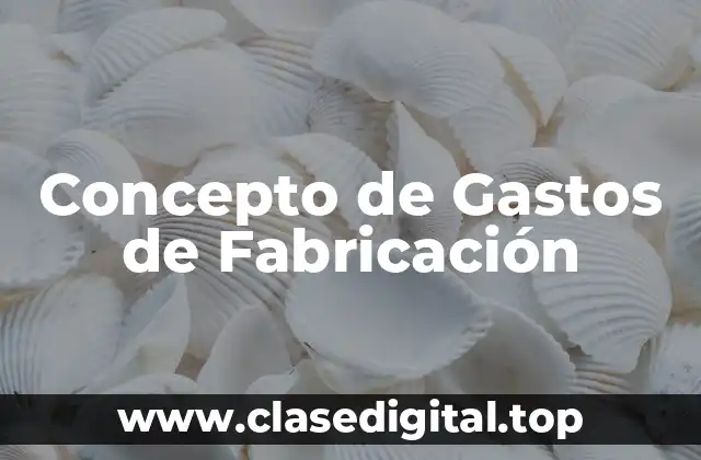 Concepto de Gastos de Fabricación