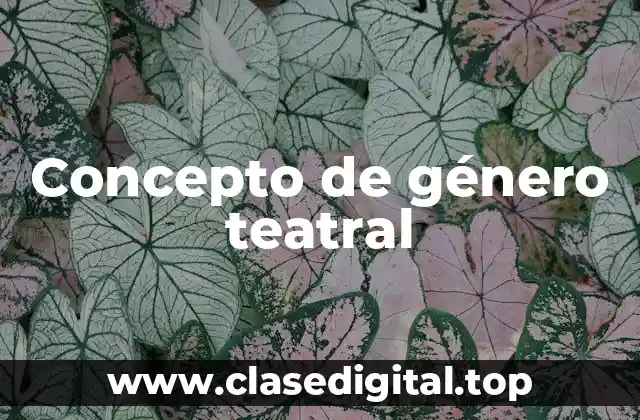 Concepto de género teatral
