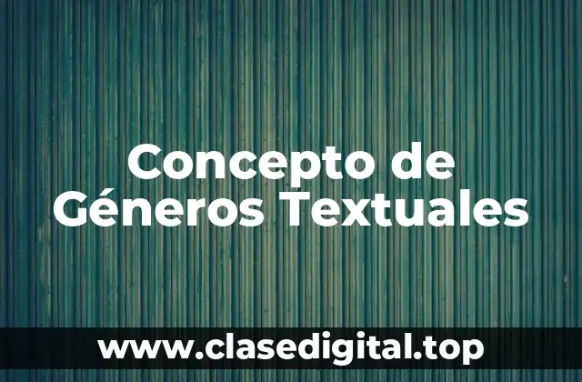 Concepto de Géneros Textuales
