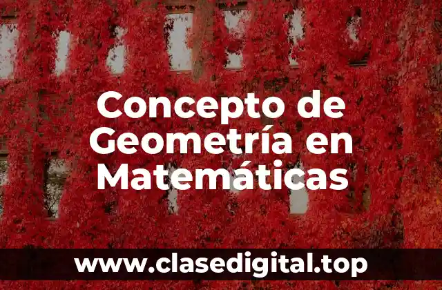 Concepto de Geometría en Matemáticas