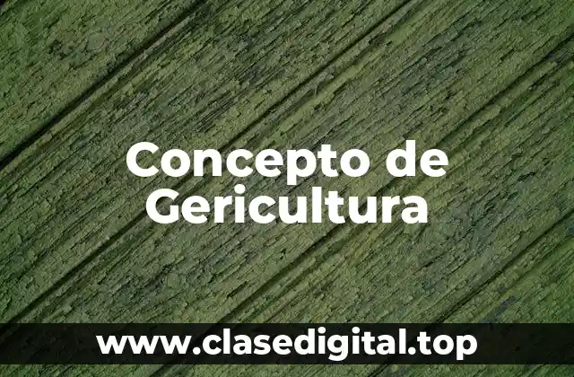 Concepto de Gericultura