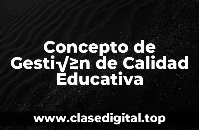 Concepto de Gesti√≥n de Calidad Educativa