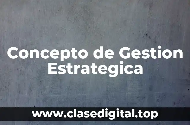 Concepto de Gestion Estrategica