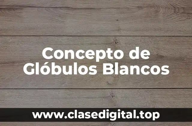 Concepto de Glóbulos Blancos