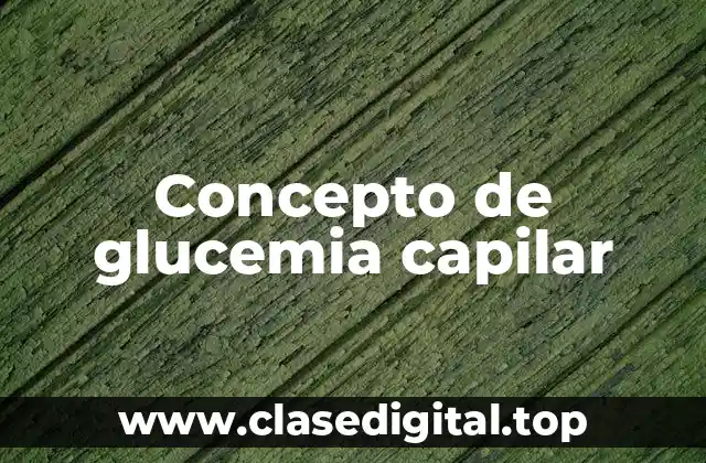Concepto de glucemia capilar