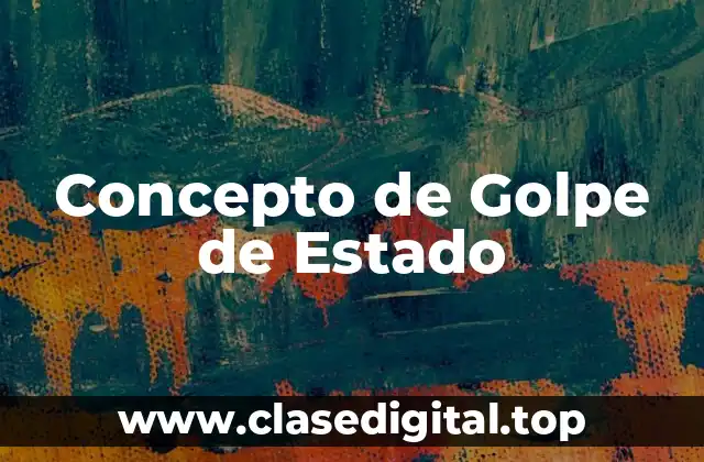 Concepto de Golpe de Estado