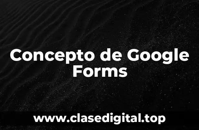 Concepto de Google Forms