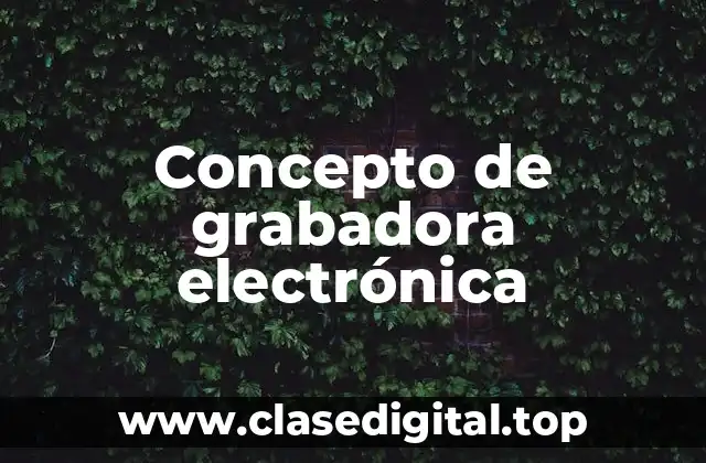 Concepto de grabadora electrónica