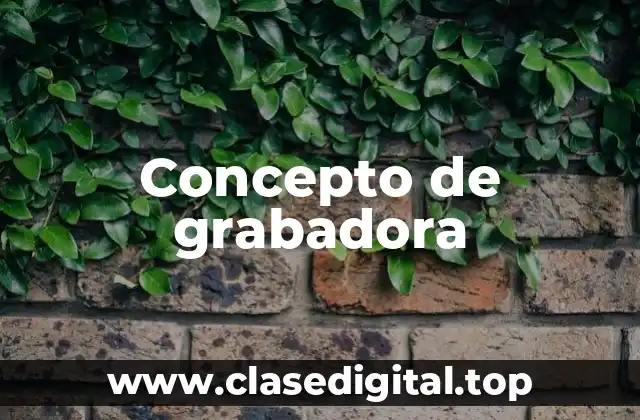 Concepto de grabadora