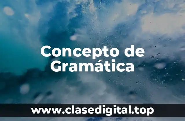 Concepto de Gramática