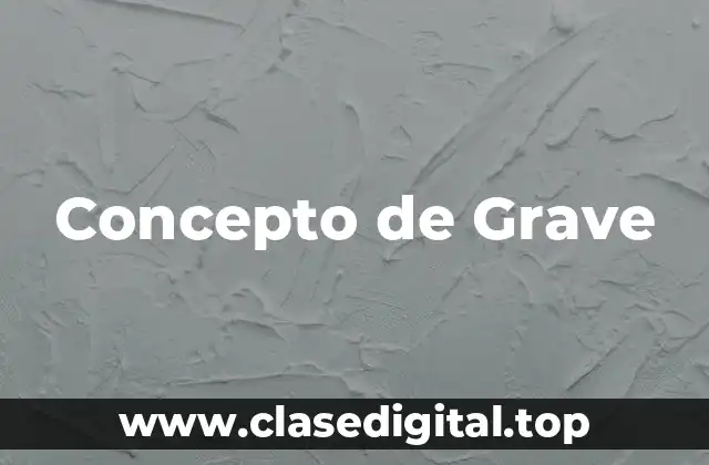 Concepto de Grave