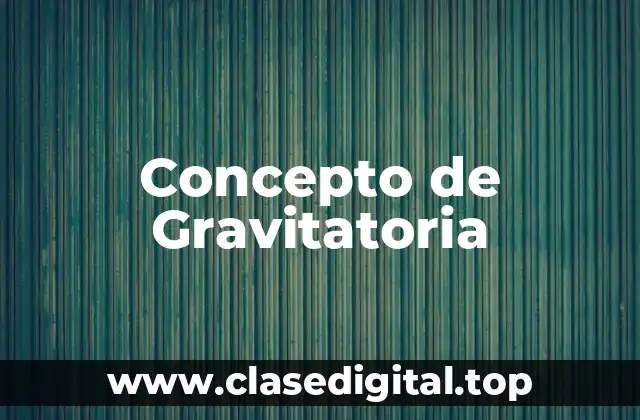 Concepto de Gravitatoria