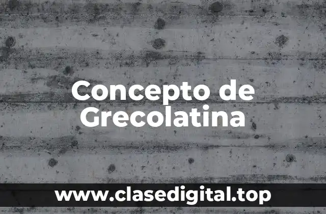 Concepto de Grecolatina