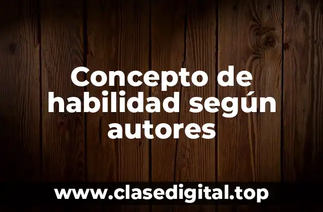 Concepto de habilidad según autores